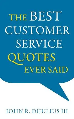 Les meilleures citations sur le service à la clientèle jamais prononcées - The Best Customer Service Quotes Ever Said