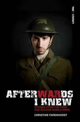 Après, je savais : Histoires de la Première et de la Seconde Guerre mondiale. - Afterwards I Knew: Stories from the First and Second World Wars.