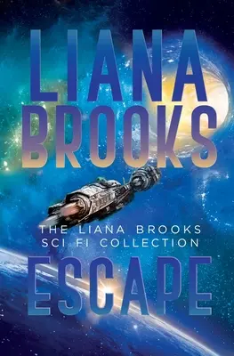 L'évasion : La collection science-fiction de Liana Brooks - Escape: The Liana Brooks Sci Fi Collection