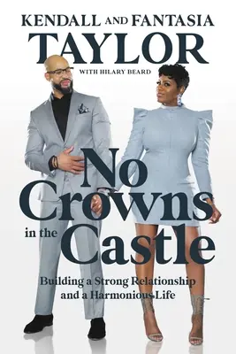 Pas de couronnes dans le château : Construire une relation forte et une vie harmonieuse - No Crowns in the Castle: Building a Strong Relationship and a Harmonious Life