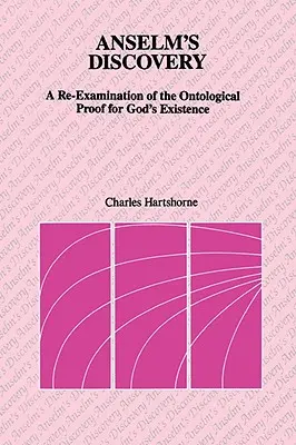 La découverte d'Anselme : Un réexamen de la preuve ontologique de l'existence de Dieu - Anselm's Discovery: A Re-Examination of the Ontological Proof of God's Existence