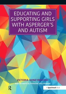 Éduquer et soutenir les filles atteintes d'Asperger et d'autisme : Une ressource pour les professionnels de l'éducation et de la santé - Educating and Supporting Girls with Asperger's and Autism: A Resource for Education and Health Professionals