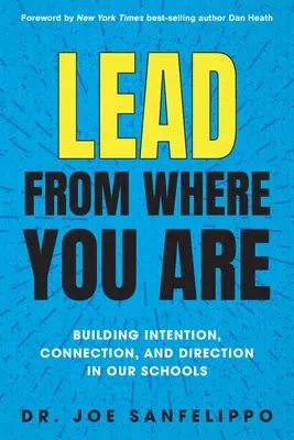 Diriger à partir de là où l'on est : Développer l'intention, la connexion et la direction dans nos écoles - Lead from Where You Are: Building Intention, Connection and Direction in Our Schools