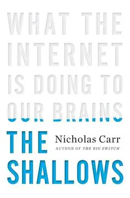 Les bas-fonds : Ce qu'Internet fait à nos cerveaux - The Shallows: What the Internet Is Doing to Our Brains