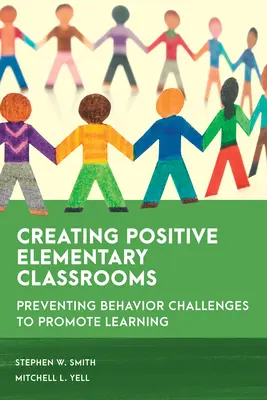 Créer des classes élémentaires positives : Prévenir les troubles du comportement pour favoriser l'apprentissage - Creating Positive Elementary Classrooms: Preventing Behavior Challenges to Promote Learning