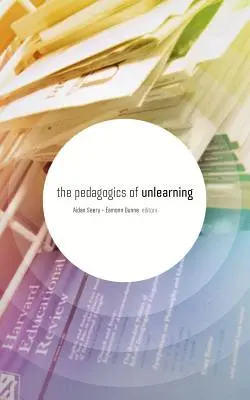 La pédagogie du désapprentissage - The Pedagogics of Unlearning