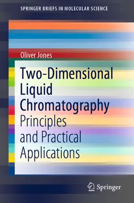 Chromatographie liquide bidimensionnelle : Principes et applications pratiques - Two-Dimensional Liquid Chromatography: Principles and Practical Applications