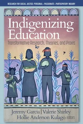 L'indigénisation de l'éducation : Recherche, théories et pratiques transformatives - Indigenizing Education: Transformative Research, Theories, and Praxis