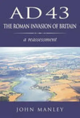 Ad 43 : L'invasion romaine de la Grande-Bretagne - Ad 43: The Roman Invasion of Britain
