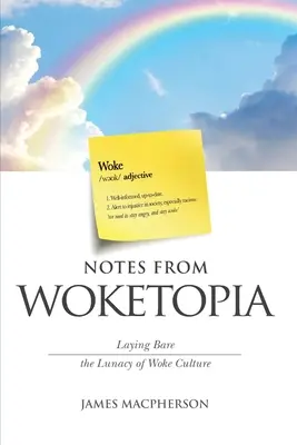 Notes de Woketopia : Mettre à nu la folie de la culture branchée - Notes From Woketopia: Laying Bare the Lunacy of Woke Culture