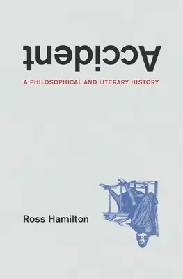 Accident : Une histoire philosophique et littéraire - Accident: A Philosophical and Literary History