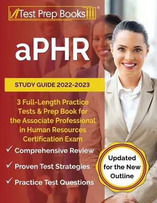 Guide d'étude aPHR 2022-2023 : 3 tests pratiques complets et un livre de préparation à l'examen de certification Associate Professional in Human Resources [Mise à jour - aPHR Study Guide 2022-2023: 3 Full-Length Practice Tests and Prep Book for the Associate Professional in Human Resources Certification Exam [Updat