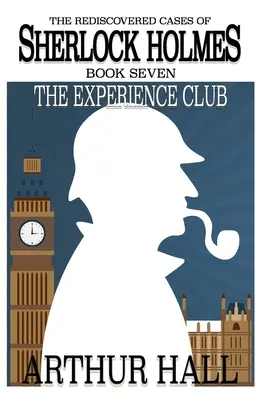 Le Club de l'expérience : Les affaires redécouvertes de Sherlock Holmes Livre 7 - The Experience Club: The Rediscovered Cases of Sherlock Holmes Book 7