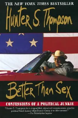 Mieux que le sexe : Confessions d'un junkie politique - Better Than Sex: Confessions of a Political Junkie