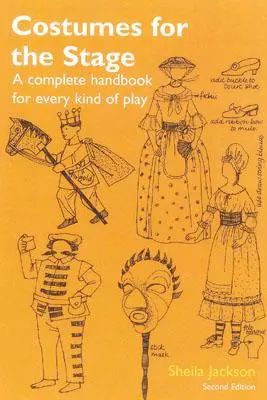 Costumes pour la scène : Un manuel complet pour chaque type de pièce de théâtre - Costumes for the Stage: A Complete Handbook for Every Kind of Play