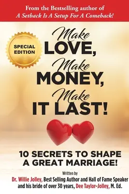 Faites l'amour, faites l'argent, faites-le durer ! 10 secrets pour former un bon mariage - Make Love, Make Money, Make It Last!: 10 Secrets to Shape a Great Marriage