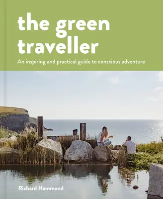 Le voyageur vert : Une aventure consciente qui ne coûte rien à la terre - The Green Traveller: Conscious Adventure That Doesn't Cost the Earth