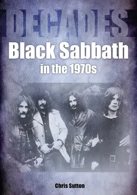 Black Sabbath dans les années 70 : Les décennies - Black Sabbath in the 70s: Decades