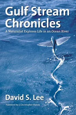 Chroniques du Gulf Stream : Un naturaliste explore la vie dans un fleuve océanique - Gulf Stream Chronicles: A Naturalist Explores Life in an Ocean River