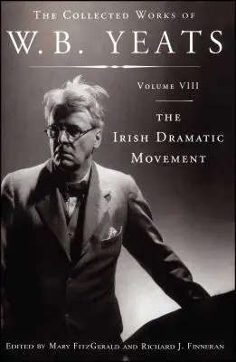 The Collected Works of W.B. Yeats Volume VIII : The Iri - The Collected Works of W.B. Yeats Volume VIII: The Iri