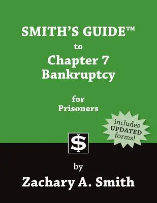 Guide de Smith sur la faillite au titre du chapitre 7 pour les prisonniers - Smith's Guide to Chapter 7 Bankruptcy for Prisoners