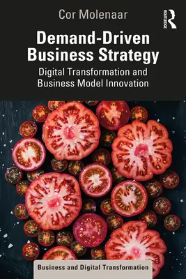 Stratégie commerciale axée sur la demande : Transformation numérique et innovation du modèle d'entreprise - Demand-Driven Business Strategy: Digital Transformation and Business Model Innovation