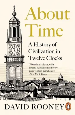 A propos du temps - Une histoire de la civilisation en douze horloges - About Time - A History of Civilization in Twelve Clocks