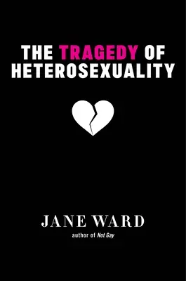 La tragédie de l'hétérosexualité - The Tragedy of Heterosexuality