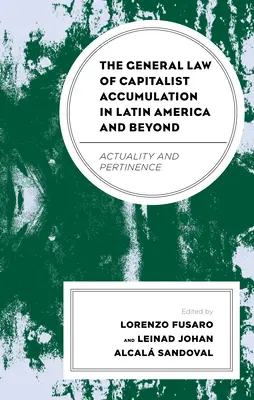 La loi générale de l'accumulation capitaliste en Amérique latine et au-delà : Actualité et pertinence - The General Law of Capitalist Accumulation in Latin America and Beyond: Actuality and Pertinence