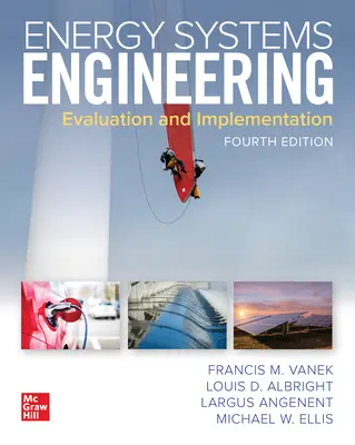 Ingénierie des systèmes énergétiques : Évaluation et mise en œuvre, quatrième édition - Energy Systems Engineering: Evaluation and Implementation, Fourth Edition