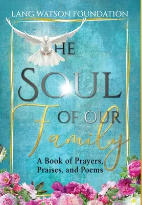 L'âme de notre famille : Un livre de prières, de louanges et de poèmes - The Soul of Our Family: A Book of Prayers, Praises, and Poems