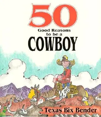 50 bonnes raisons d'être un cow-boy - 50 Good Reasons to Be a Cowboy