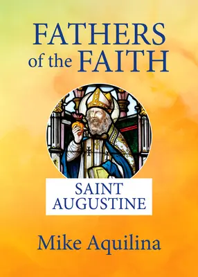 Les Pères de la foi : Saint Augustin - Fathers of the Faith: Saint Augustine