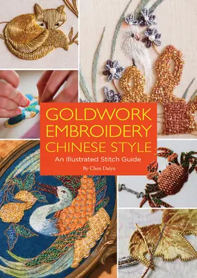 Goldwork Embroidery Chinese Style : Un guide de point illustré - Goldwork Embroidery Chinese Style: An Illustrated Stitch Guide