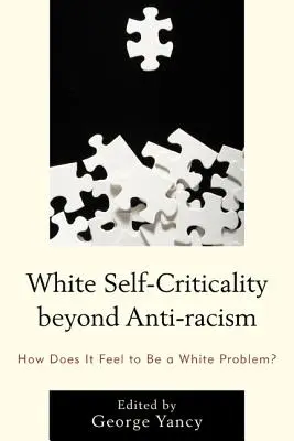 L'autocritique blanche au-delà de l'antiracisme : Comment se sent-on face à un problème blanc ? - White Self-Criticality beyond Anti-racism: How Does It Feel to Be a White Problem?