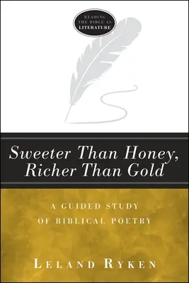 Plus doux que le miel, plus riche que l'or : Une étude guidée de la poésie biblique - Sweeter Than Honey, Richer Than Gold: A Guided Study of Biblical Poetry