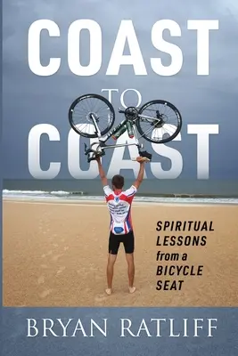 D'une côte à l'autre : Leçons spirituelles d'un siège de bicyclette - Coast to Coast: Spiritual Lessons from a Bicycle Seat