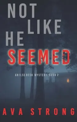 Pas comme il semblait (Ilse Beck FBI Suspense Thriller-Livre 2) - Not Like He Seemed (An Ilse Beck FBI Suspense Thriller-Book 2)