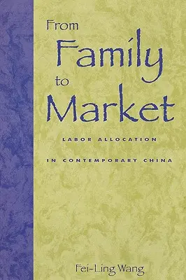 De la famille au marché : La répartition de la main-d'œuvre dans la Chine contemporaine - From Family to Market: Labor Allocation in Contemporary China