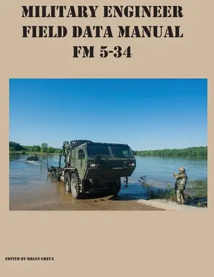 Manuel de données de terrain du génie militaire FM 5-34 - Military Engineer Field Data Manual FM 5-34