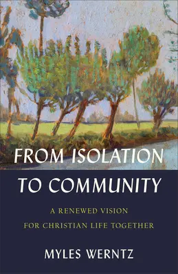 De l'isolement à la communauté : Une vision renouvelée de la vie chrétienne commune - From Isolation to Community: A Renewed Vision for Christian Life Together