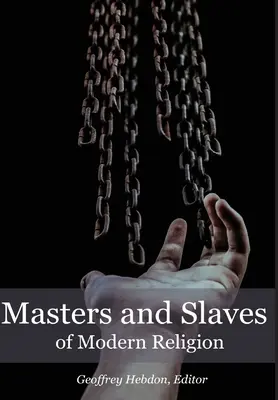 Maîtres et esclaves de la religion moderne - Masters and Slaves of Modern Religion