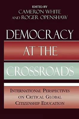 La démocratie à la croisée des chemins : Perspectives internationales sur l'éducation critique à la citoyenneté mondiale - Democracy at the Crossroads: International Perspectives on Critical Global Citizenship Education