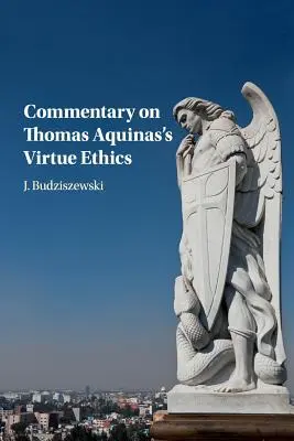 Commentaire sur l'éthique de la vertu de Thomas d'Aquin - Commentary on Thomas Aquinas's Virtue Ethics