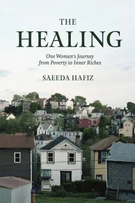 La guérison : Le voyage d'une femme de la pauvreté à la richesse intérieure - The Healing: One Woman's Journey from Poverty to Inner Riches