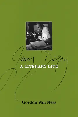 James Dickey : Une vie littéraire - James Dickey: A Literary Life