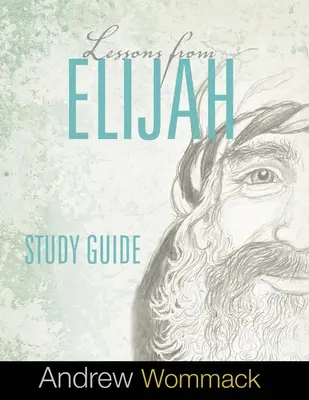 Guide d'étude sur les leçons d'Elie - Lessons From Elijah Study Guide