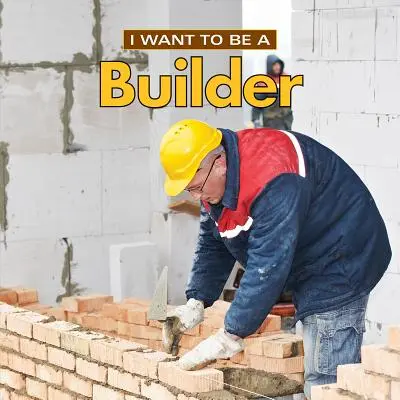 Je veux être constructeur - I Want to Be a Builder