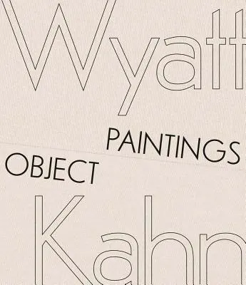 Wyatt Kahn : Peintures d'objets - Wyatt Kahn: Object Paintings