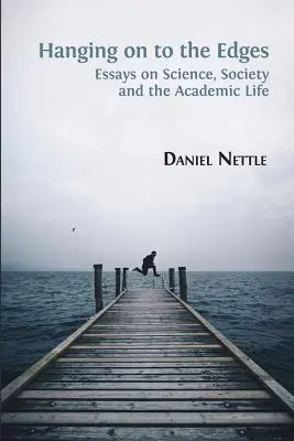 S'accrocher aux limites : Essais sur la science, la société et la vie académique - Hanging on to the Edges: Essays on Science, Society and the Academic Life